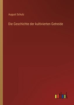 portada Die Geschichte der kultivierten Getreide (en Alemán)