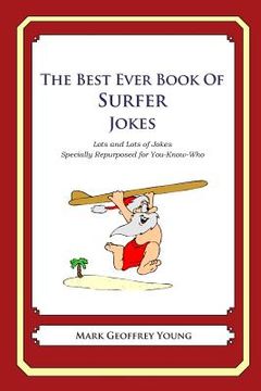 portada The Best Ever Book of Surfer Jokes: Lots and Lots of Jokes Specially Repurposed for You-Know-Who (en Inglés)
