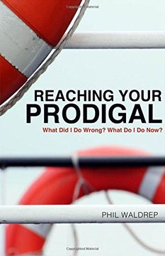 portada Reaching Your Prodigal: What Did I Do Wrong? What Do I Do Now? (en Inglés)