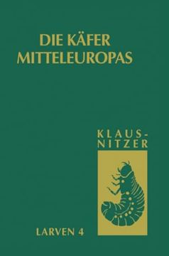 portada Die Larven der Käfer Mitteleuropas: Bd 4: Polyphaga, Teil 3 (en Alemán)