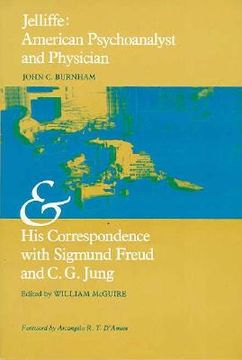 portada jelliffe: american psychoanalyst and physician and his correspondence with sigmund freud and c. g. jung