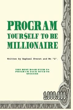 portada Program yourself to be millionaire (Programming your mind) (Volume 1)