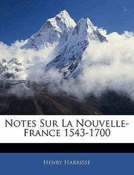 portada Notes Sur La Nouvelle-France 1543-1700 (en Francés)