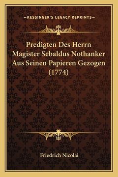 portada Predigten Des Herrn Magister Sebaldus Nothanker Aus Seinen Papieren Gezogen (1774) (en Alemán)