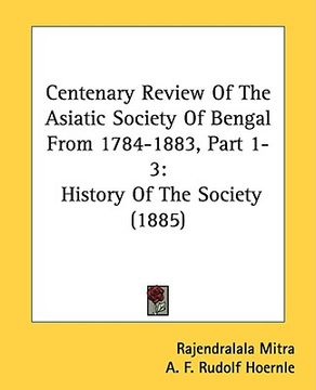portada centenary review of the asiatic society of bengal from 1784-1883, part 1-3: history of the society (1885) (in English)