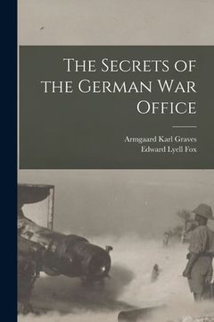 portada The Secrets of the German War Office [microform] (en Inglés)