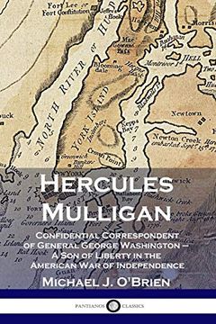 portada Hercules Mulligan: Confidential Correspondent of General George Washington - a son of Liberty in the American war of Independence (en Inglés)