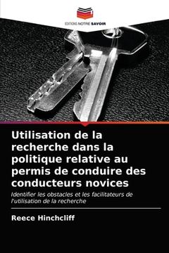 portada Utilisation de la recherche dans la politique relative au permis de conduire des conducteurs novices (en Francés)