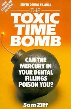 portada silver dental fillings: the toxic timebomb: can the mercury in your dental fillings poison you? (en Inglés)