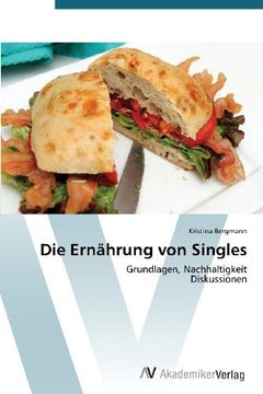 portada Die Ernährung von Singles: Grundlagen, Nachhaltigkeit  Diskussionen