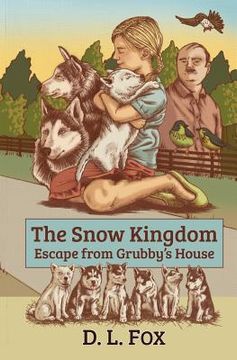 portada The Snow Kingdom: Escape From Grubby's House (en Inglés)