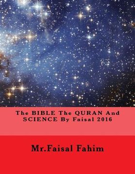portada The BIBLE The QURAN And SCIENCE By Faisal 2016 (en Inglés)