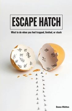 portada Escape Hatch: What to do When you Feel Trapped, Limited, or Stuck (en Inglés)