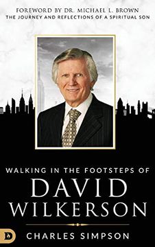 portada Walking in the Footsteps of David Wilkerson: Walking in the Footsteps of David Wilkerson the Journey and Reflections of a Spiritual son (en Inglés)
