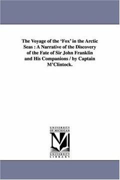portada The Voyage of the 'fox' in the Arctic Seas: A Narrative of the Discovery of the Fate of sir John Franklin and his Companions (en Inglés)