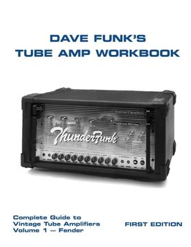 portada Dave Funk's Tube Amp Workbook: Complete Guide to Vintage Tube Amplifiers Volume 1 - Fender (en Inglés)