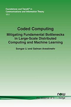 portada Coded Computing: Mitigating Fundamental Bottlenecks in Large-Scale Distributed Computing and Machine Learning: 50 (Foundations and Trends® in Communications and Information Theory) (en Inglés)