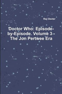 portada Doctor Who: Episode-by-Episode. Volume 3 - The Jon Pertwee Era (en Inglés)