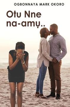 portada Otu Nne Na-Amu ( an Igbo Language Romantic Drama) (in Igbo)