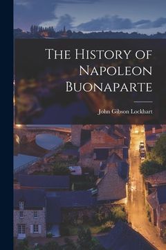 portada The History of Napoleon Buonaparte (en Inglés)