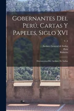 portada Gobernantes del Peru, Cartas y Papeles, Siglo xvi  Documentos del Archivo de Indias  v. 4