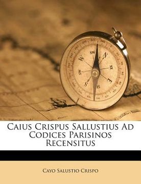 portada Caius Crispus Sallustius Ad Codices Parisinos Recensitus (in Galego)