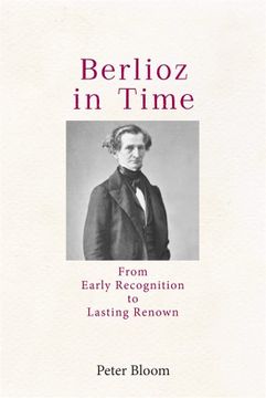 portada Berlioz in Time: From Early Recognition to Lasting Renown (Eastman Studies in Music) (in English)