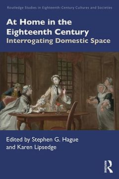 portada At Home in the Eighteenth Century: Interrogating Domestic Space (Routledge Studies in Eighteenth-Century Cultures and Societies) (en Inglés)