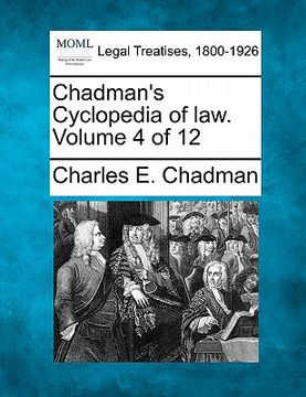 portada chadman's cyclopedia of law. volume 4 of 12 (en Inglés)