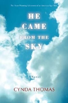 portada he came from the sky: the heart-warming adventures of an american spy pilot (en Inglés)