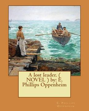 portada A lost leader. ( NOVEL ) by: E. Phillips Oppenheim (in English)