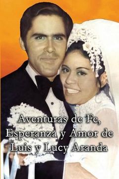 portada Aventuras de fe, Ezperanza y Amor de Luis y Lucy Aranda