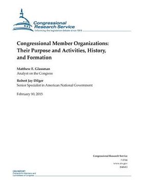 portada Congressional Member Organizations: Their Purpose and Activities, History, and Formation (en Inglés)