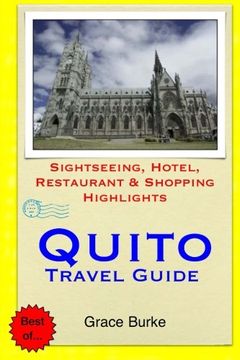 portada Quito Travel Guide: Sightseeing, Hotel, Restaurant & Shopping Highlights