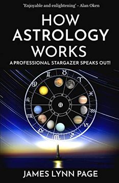 portada How Astrology Works: A Professional Stargazer Speaks Out! (en Inglés)
