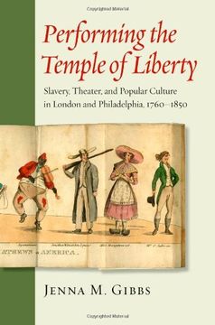 portada Performing the Temple of Liberty: Slavery, Theater, and Popular Culture in London and Philadelphia, 1760-1850 (in English)