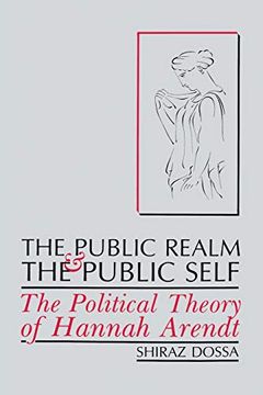 portada The Public Realm and the Public Self: The Political Theory of Hannah Arendt (en Inglés)