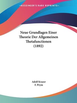 portada Neue Grundlagen Einer Theorie Der Allgemeinen Thetafunctionen (1892) (in German)