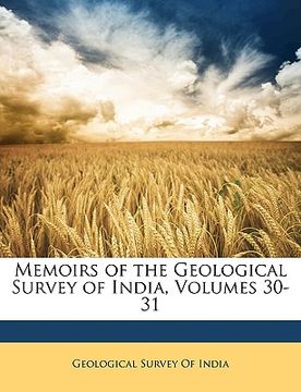 portada memoirs of the geological survey of india, volumes 30-31 (en Inglés)