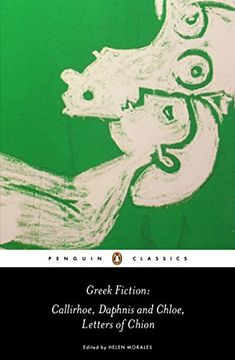 portada Greek Fiction: Callirhoe, Daphnis and Chloe, Letters of Chion (Penguin Classics) (en Inglés)
