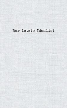 portada Der letzte Idealist (en Alemán)