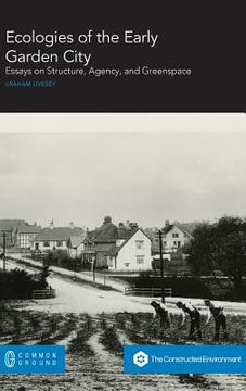 portada Ecologies of the Early Garden City: Essays on Structure, Agency, and Greenspace