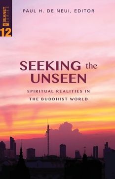 portada Seeking the Unseen: Spiritual Realities in the Buddhist World (en Inglés)