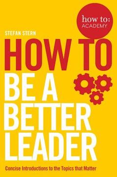 portada How to: Be a Better Leader (How to: Academy) 