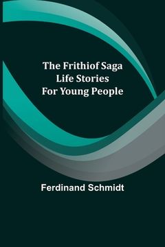 portada The Frithiof Saga: Life Stories for Young People (en Inglés)