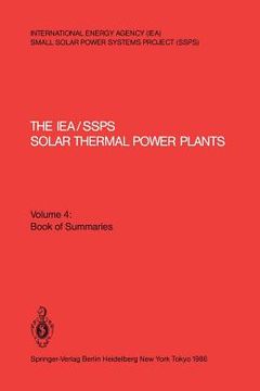 portada iea/ssps solar thermal power plants: facts and figures; final report of the international test and evaluation team (itet): volume 4: book of summaries