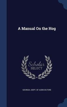 portada A Manual On the Hog (en Inglés)