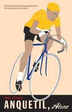 portada Anquetil, Alone: The Legend of the Controversial Tour de France Champion