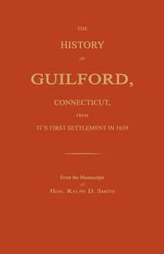 portada the history of guilford, connecticut, from its first settlement in 1639. (en Inglés)