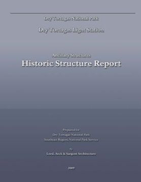 portada Dry Tortugas Light Station - Ancillary Structures Historic Structure Report (en Inglés)